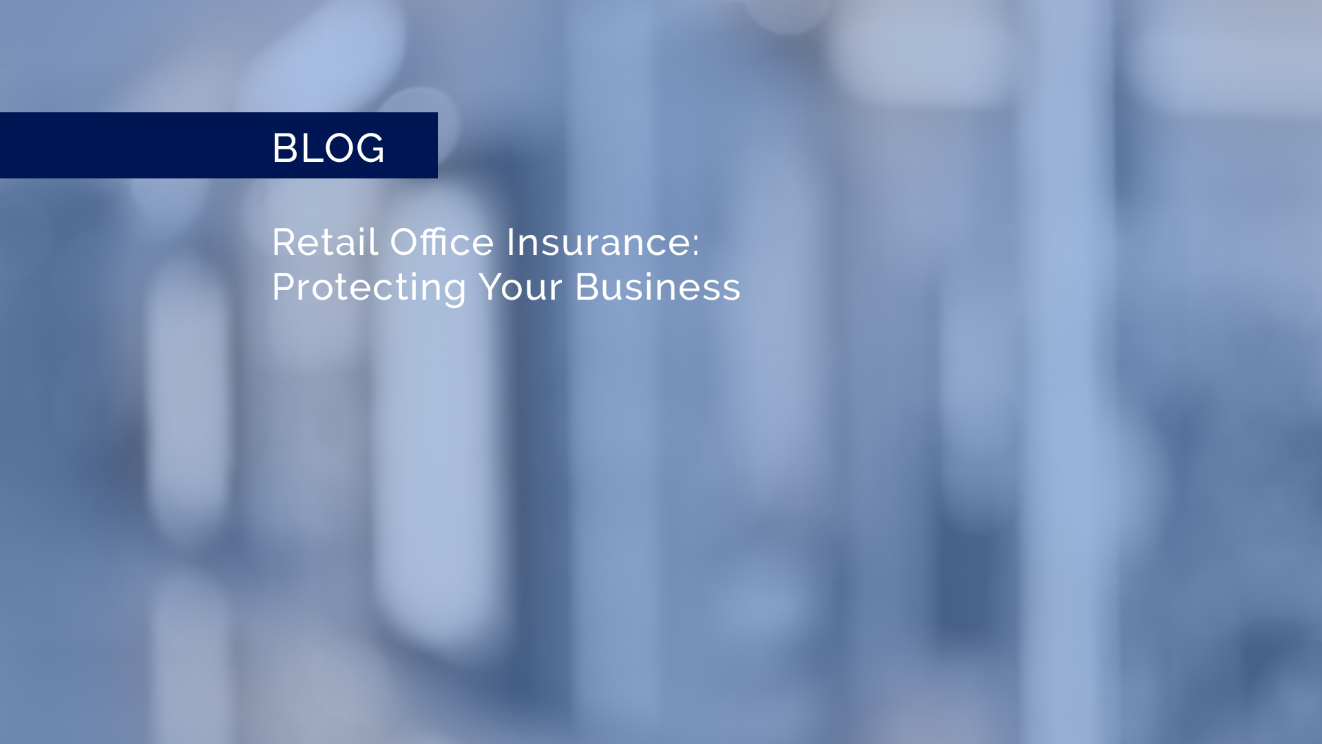 Blurred office background with text, "Retail Office Insurance: Protecting Your Business"